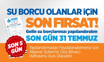 SU BORCU OLANLARA SON FIRSAT