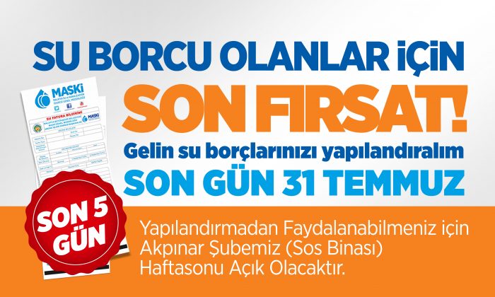 SU BORCU OLANLARA SON FIRSAT