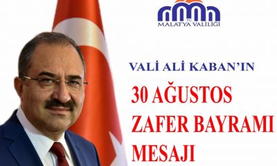 MALATYA VALİSİ SAYIN ALİ KABAN’IN 30 AĞUSTOS ZAFER BAYRAMI VE TÜRK SİLAHLI KUVVETLERİ GÜNÜ KUTLAMA MESAJLARI