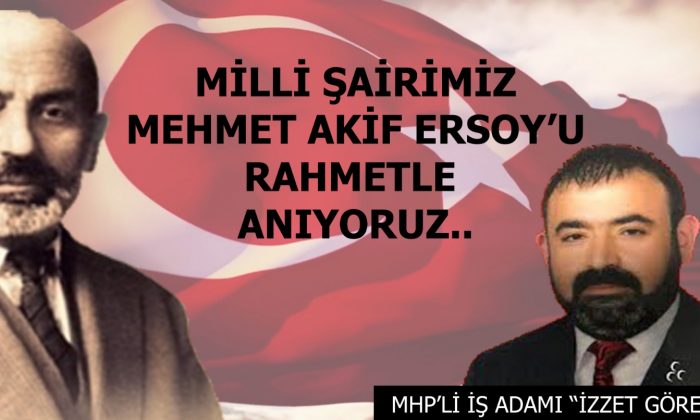 Gören’den anma mesajı İş Adamı İzzet Gören Mehmet Akif Ersoy’un vefatının 82. yılı dolayısıyla anma mesajı yayımladı.