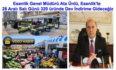 Genel Müdür Ata Ünlü, Esenlik’te 28 Aralık’ta 320 üründe Dev İndirime Gideceğiz