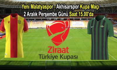 Yeni Malatyaspor  – Akhisarspor Kupa Maçı 2 Aralık Perşembe Günü Saat 15.00’da