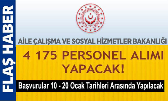 Aile ve Sosyal Hizmetler Bakanlığı 4175 Personel Alacak