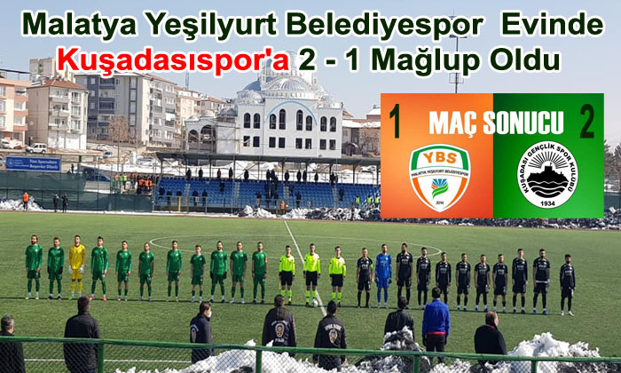 Malatya Yeşilyurt Belediyespor Evinde Kuşadasıspor’a 2 – 1 Mağlup Oldu