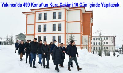 Yakınca’da İnşa Edilen 499 Konut’un Kura Çekimi 2 Hafta İçinde Yapılacak
