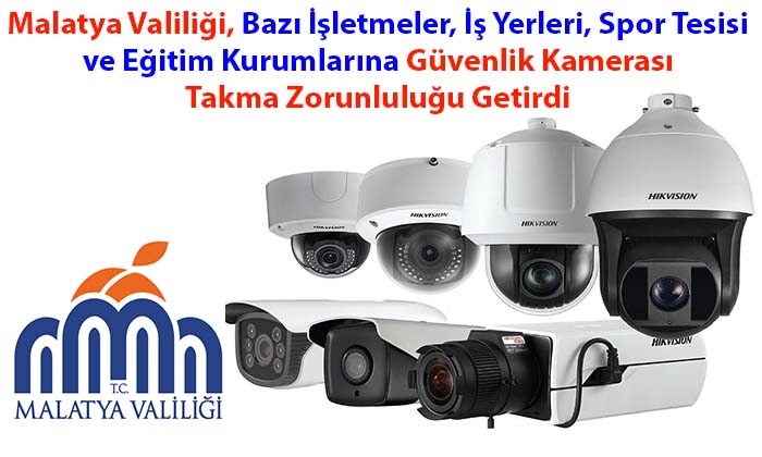 Malatya Valiliği, İş Yerlerine “Güvenlik Kamerası” Takılması Yönünde Karar Aldı