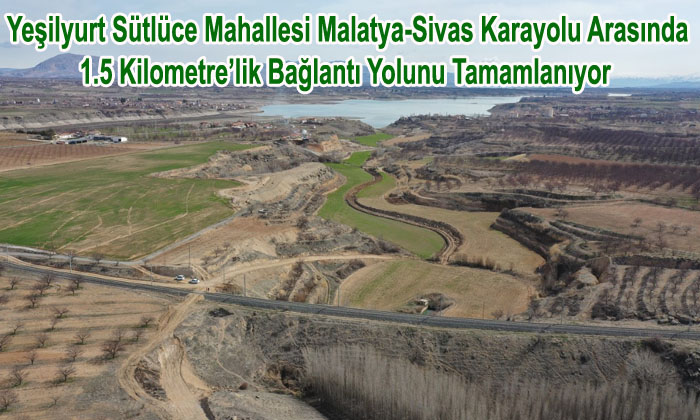 Sütlüce Mahallesinin Malatya-Sivas Karayolu Bağlantısı Tamamlanıyor