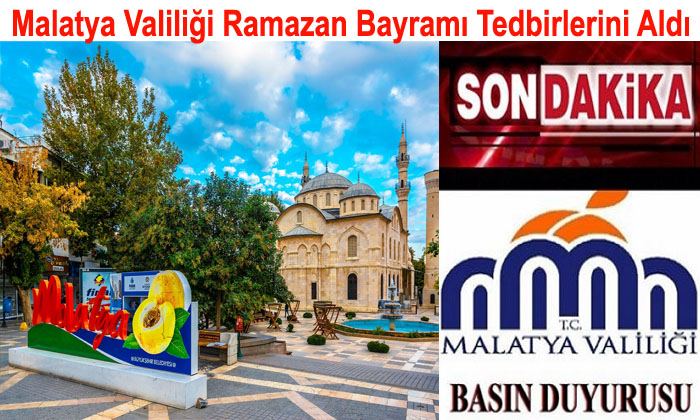 Malatya Valiliği Ramazan Bayramı Tedbirlerini Aldı