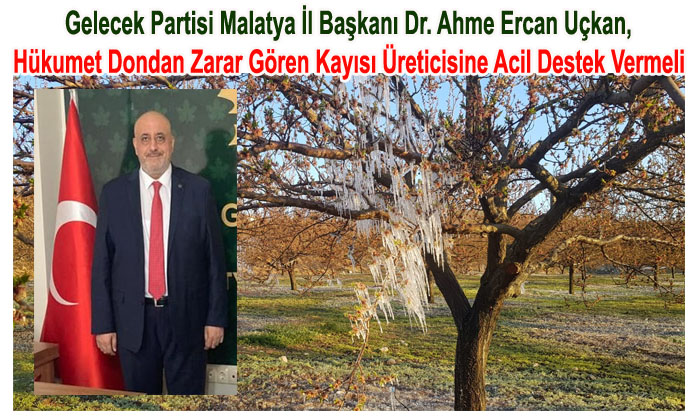 Ercan Uçkan, Hükumet Dondan Zarar Gören Kayısı Üreticisine Acil Destek Vermeli