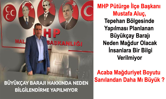 MHP’li Başkan Mustafa Aluç, Büyükçay Barajı Hakkında Neden Bilgilendirme Yapılmıyor ?