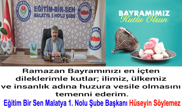 Eğitim Bir Sen Malatya Şube Başkanı Hüseyin Söylemez’in Ramazan Bayramı Mesajı