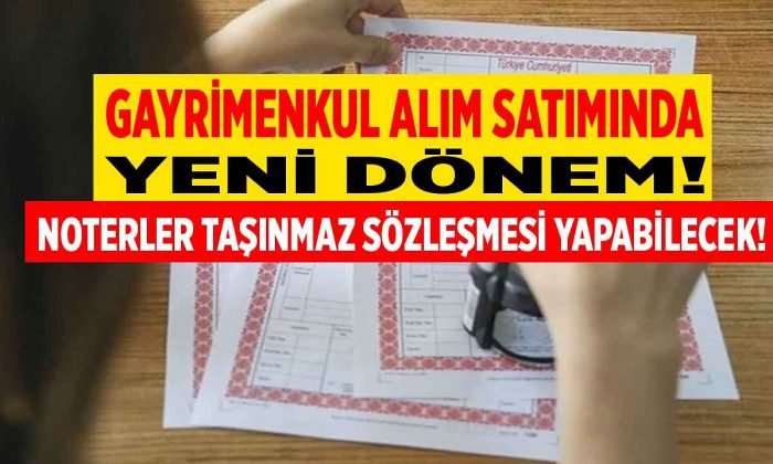 Gayrimenkul Alım Satımında Yeni Dönem: Noterler Taşınmaz Sözleşmesi Düzenleyebilecek!