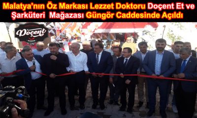 Malatya’nın Öz Markası Lezzet Doktoru Doçent Et ve Şarküteri  Mağazası Güngör Caddesinde Açıldı
