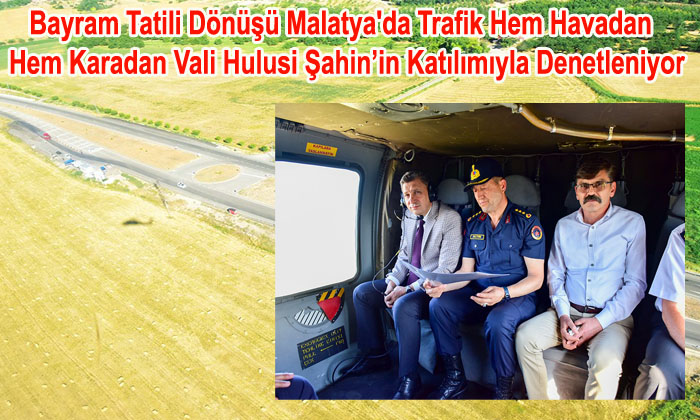 Bayram Tatili Dönüşü Malatya’da Trafik Havadan Denertleniyor