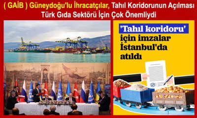 Güneydoğu’lu İhracatçılar, Tahıl Koridorunun Açılması Türk Gıda Sektörü İçin Çok Önemliydi