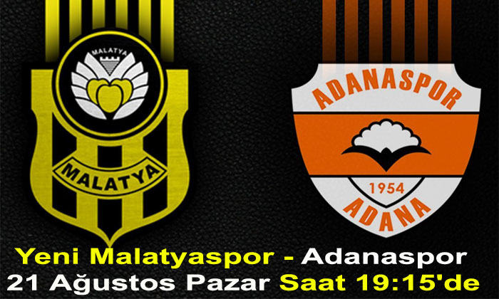 Yeni Malatyaspor – Adanaspor Maçı 21 Ağustos Pazar Günü Saat 19:15’de
