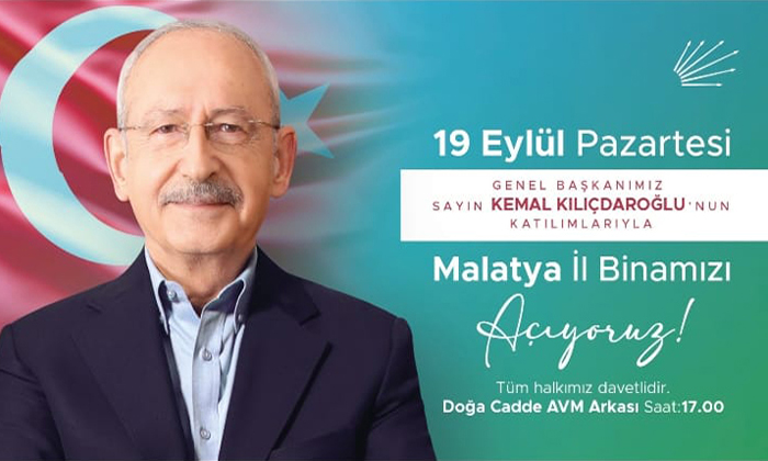 CHP Genel BaşkanıKemal Kılıçtaroğlu 19 Eylül Pazartesi Malatya’ya Gelecek