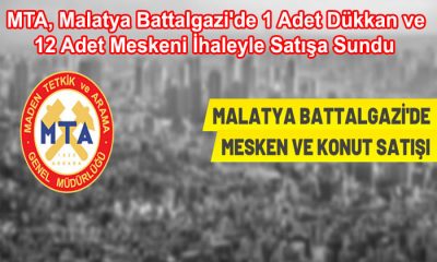 MTA, Malatya Battalgazi’de 1 Adet Dükkan ve 12 Adet Meskeni İhaleyle Satışa Sundu