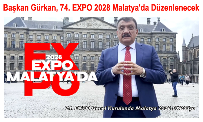 74. EXPO 20228’in  Malatya’da Düzenlenmesine Karar Verildi