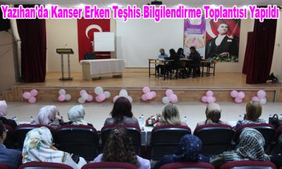 Yazıhan’da Kanser Erken Teşhis Bilgilendirme Toplantısı Yapıldı