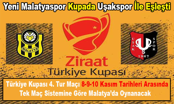 Yeni Malatyaspor Ziraat Türkiye Kupası 4. Turunda Uşakspor İle Eşleşti