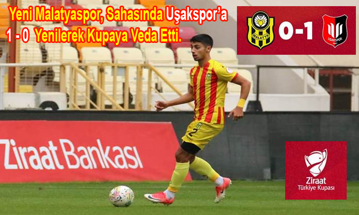 Yeni Malatyaspor Kupa’da Uşakspor’a Yenilerek Elendi
