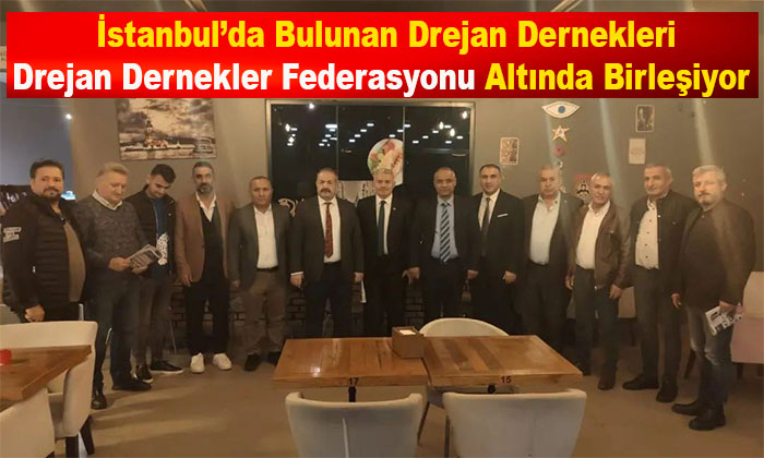 İstanbul’da Yaşayan  Drejanlılar,  Tek Çatı Altında Birleşerek “Drejan  Dernekler Federasyonu” Kuruyor