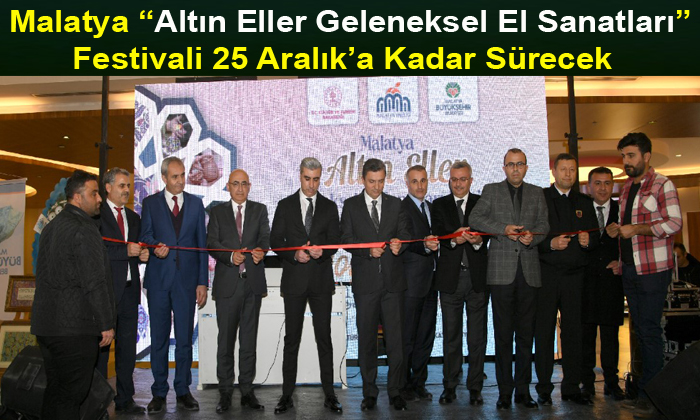 Malatya “Altın Eller Geleneksel El Sanatları” Festivalinin Açılışı Yapıldı