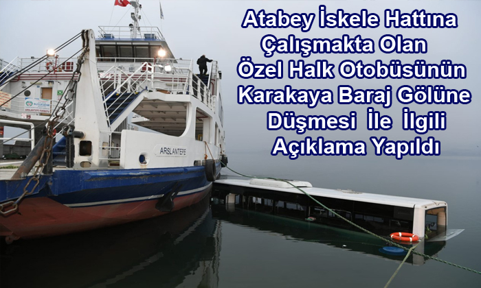 Atabey İskelesinde Karakaya Baraj Gölüne Düşen Özel Halk Otobüsüne Anında Müdahale Edildi