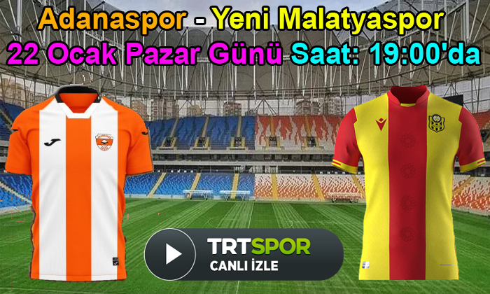Adanaspor – Yeni Malatyaspor Maçı 22 Ocak Pazar Günü Saat: 19:00’da Oynanacak