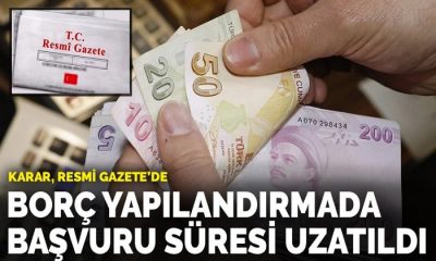 Borç yapılandırmada başvuru süresi uzatıldı