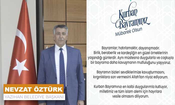 Yazıhan Belediye Başkanı Nevzat Öztürk, Kurban Bayramınız Mübarek Olsun