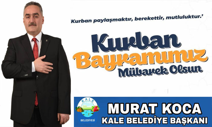 Kale Belediye Başkanı Murat Koca, Kurban Bayramınız Mübarek Olsun