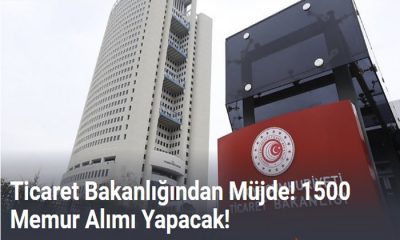 Ticaret Bakanlığı 81 İle 1500 Kadrolu Memur İstihdamı Yapacak
