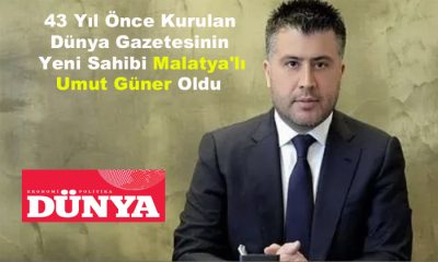 43 Yıl Önce Kurulan Dünya Gazetesinin Yeni Sahibi Malatya’lı Umut Güner Oldu