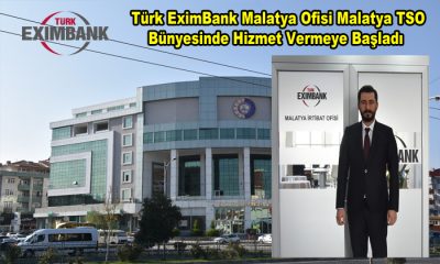 Türk EximBank Malatya Ofisi Malatya TSO Bünyesinde Hizmet Vermeye Başladı