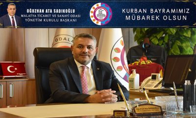 Malatya TSO Başkanı Oğuzhan Ata Sadıkoğlu; Tüm İslâm Aleminin Kurban Bayramı’nı Kutlarım