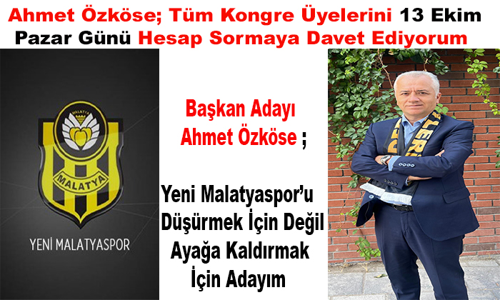 <strong>Ahmet Özköse ; Yeni Malatyaspor’u  Düşürmek İçin Değil Ayağa Kaldırmak İçin Adayım</strong>