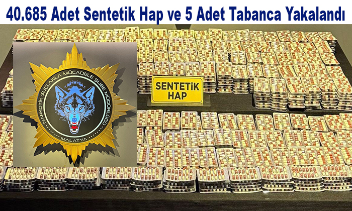 Malatya’da Polis 40.685 Adet Sentetik Hap ve 5 Adet Tabanca Yakalandı