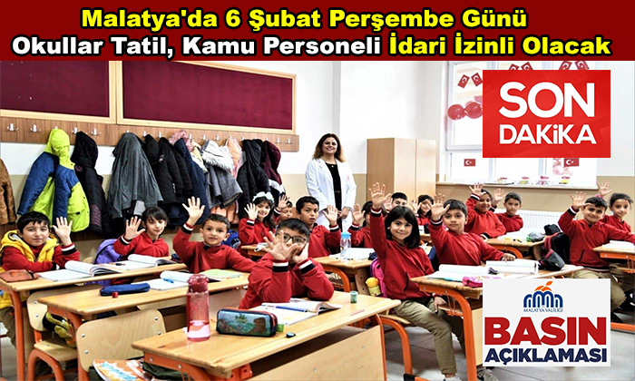Malatya’da 6 Şubat Perşembe Günü Okullar Tatil, Kamu Personeli İdari İzinli Olacak