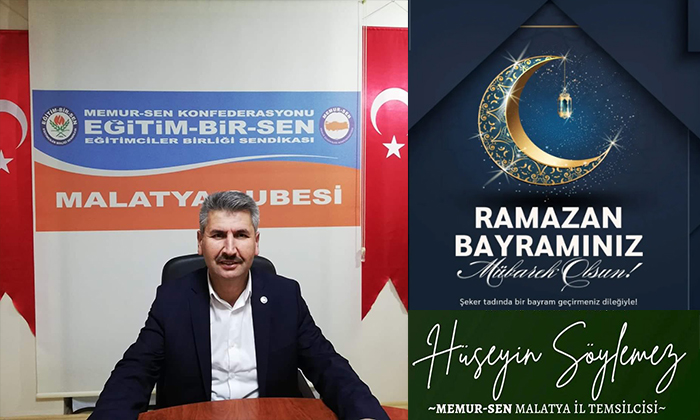 Eğitim Bir Sen Malatya 1. Nolu Şube Başkanı Hüseyin Söylemez Ramazan Bayramı mesajı