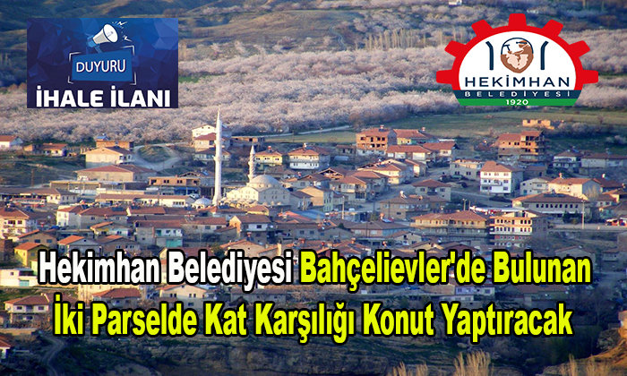 Hekimhan Belediyesi Bahçelievler’de Bulunan İki Parselde Kat Karşılığı Konut Yaptıracak