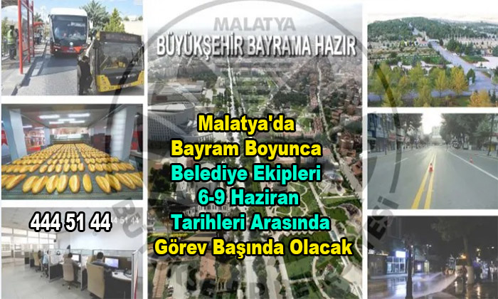 Belediye Ekipleri Malatya’da Bayram Boyunca 6-9 Haziran Tarihleri Arasında Görev Başında Olacak