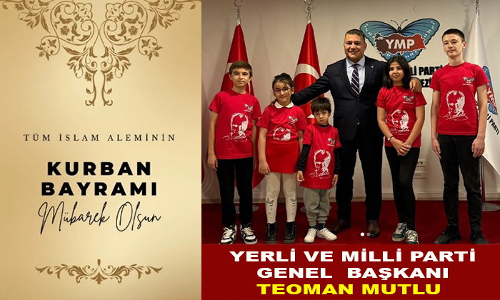 Yerli ve Milli Parti Genel Başkanı Teoman Mutlu, Kurban Bayramınız Mübarek Olsun