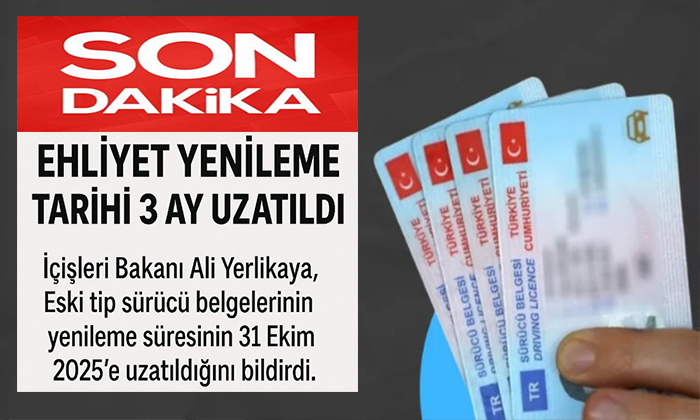 İçişleri Bakanı Ali Yerlikaya, Ehliyet Yenilemede Süresi 3 Ay Uzatıldı. Son Tarih 31 Ekim 2025