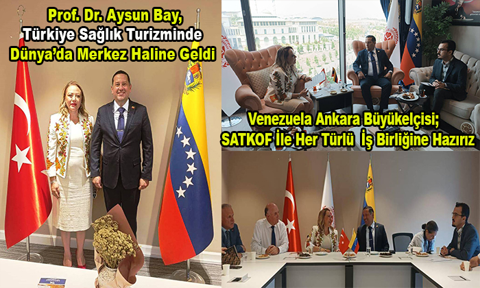 Türkiye ve Venezuela Arasında ( SATKOF ) İş Birliğiyle Bir Çok Alanda Ortak Projeler Yapılacak
