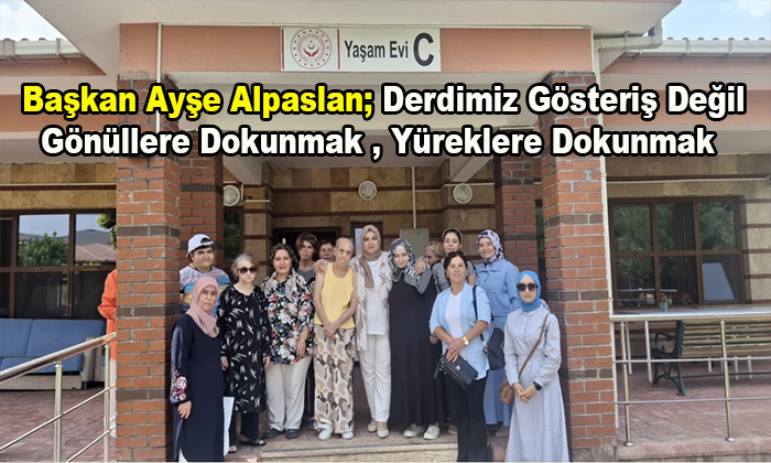 Başkan Ayşe Alpaslan; Sahipsizlerin Sahibi Önce Allah’tır , Sonra Devlettir ve Bu Kadim Millettir