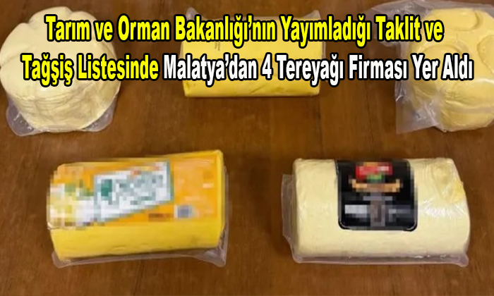 Malatya’da 4 Firmanın Ürettiği Tereyağı Bakanlık Denetiminden Geçemedi