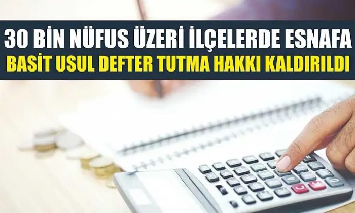 Vergide Yeni Dönem: Nüfusu 30 Bini Aşan İlçelerde Mükellefler Gerçek Usul Kapsamına Alındı
