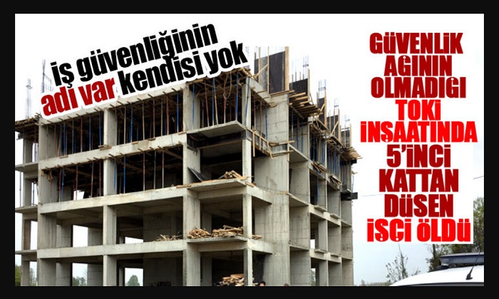 Çavuşoğlu’nda TOKİ İnşaatının Düşen 34 Yaşındaki İşçi Adem Biroğlu Hayatını Kaybetti